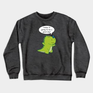 Good Day for the Little Dinosaur Crewneck Sweatshirt